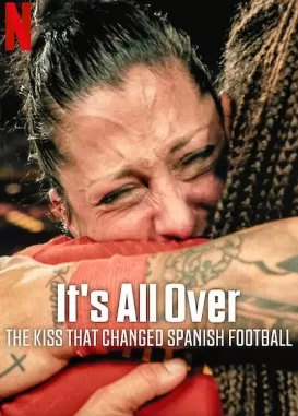 一切都结束了:改变西班牙足球的吻海报