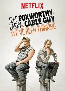JeffFoxworthyLarrytheCableGuy:WeveBeenThinking海报