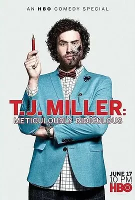 T.J.Miller:MeticulouslyRidiculous海报