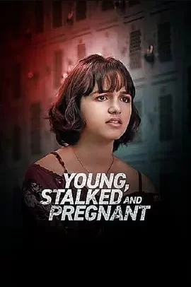 Young,Stalked,andPregnant海报