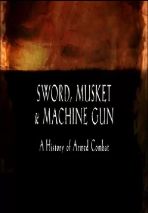 Sword,Musket&MachineGun_Britain'sArmedHistory海报