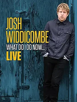 JoshWiddicombe:WhatDoIDoNow海报