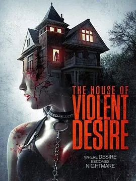 暴力欲望的房子TheHouseofViolentDesire海报